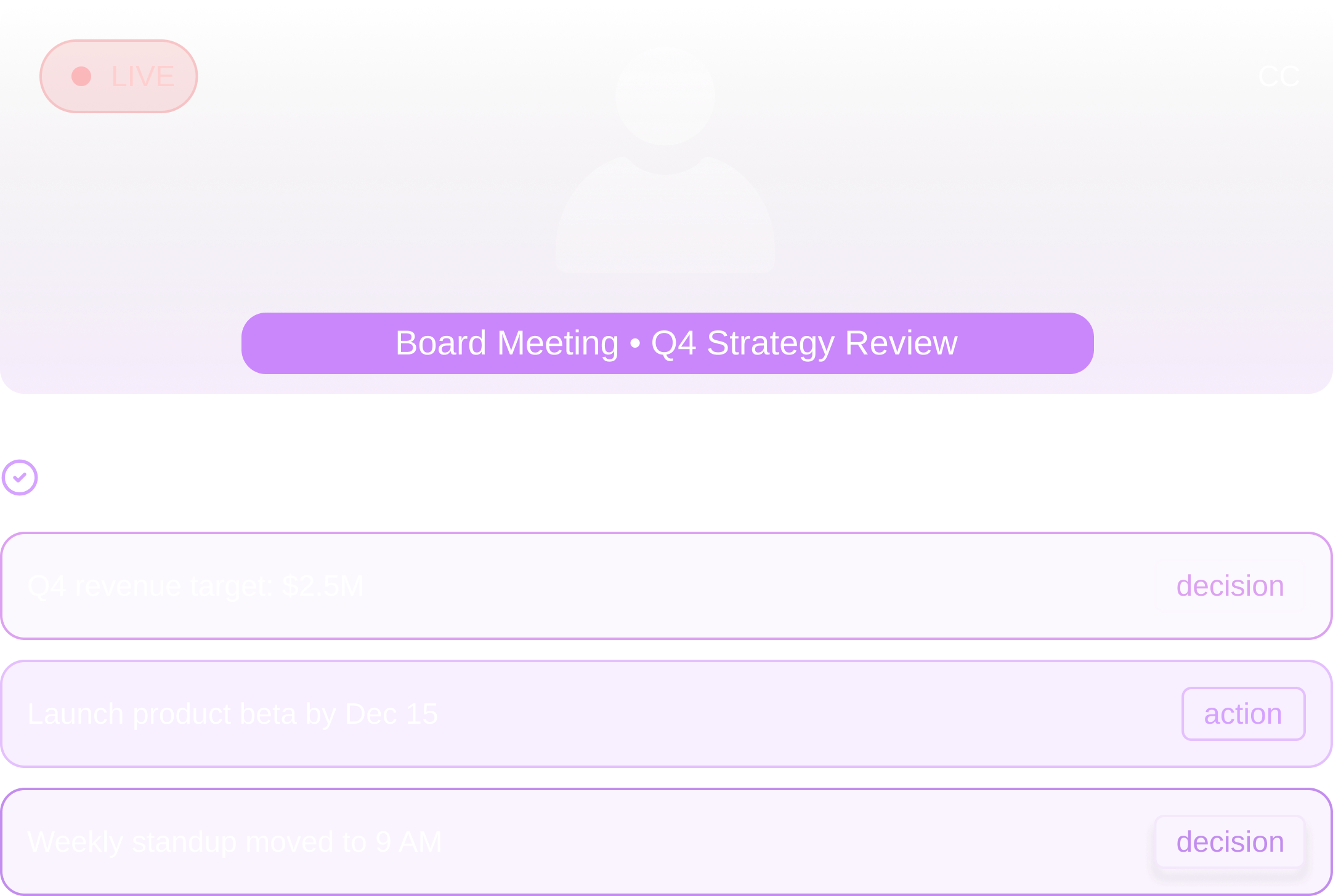 Live board meeting titled Q4 Strategy Review with meeting outcomes: Q4 revenue target $2.5M, launch product beta by Dec 15, and weekly standup moved to 9 AM.