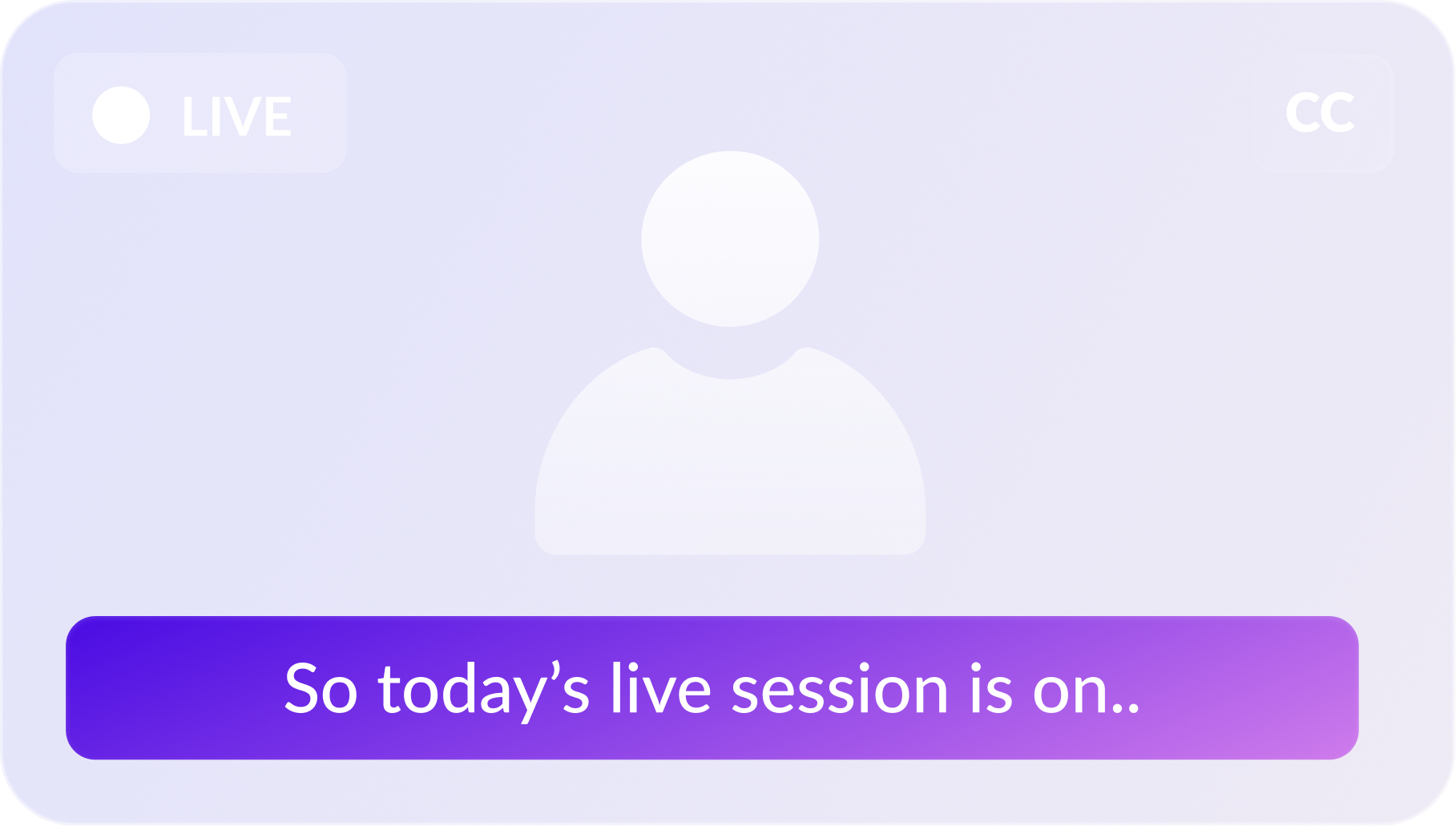 Purple live streaming interface with a user icon and text reading 'So today’s live session is on..', including a live indicator and closed captioning icon.